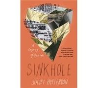 Sinkhole A Natural History of a Suicide by Juliet Patterson Juliet Patterson (Auteur)