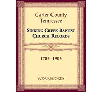 Sinking Creek Baptist Church Records, Carter County, Tennessee, 1783-1905