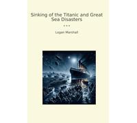 Sinking of the Titanic and Great Sea Disasters