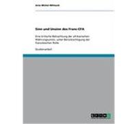 Sinn und Unsinn des Franc-CFA Mittasch, Arne Michel (Auteur)