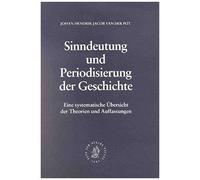 Sinndeutung Und Periodisierung Der Geschichte: Eine Systematische Übersicht Der Theorien Und Auffassungen