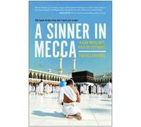 A Sinner in Mecca: A Gay Muslim's Hajj of Defiance