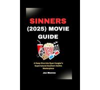 Sinners (2025) Movie Guide: A Deep Dive into Ryan Coogler’s Supernatural Southern Gothic Masterpiece