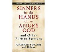 Sinners in the Hands of an Angry God And Other Puritan Sermons, Thrift Edition Jonathan Edwards (Auteur)