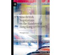 Sino-British Negotiations on the Handover of Hong Kong (1979-1997)
