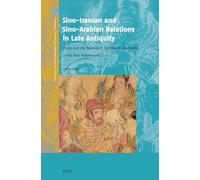 Relations sino-iraniennes et sino-arabes – Antiquité tardive : Chine, Parthes, Sassanides et Arabes