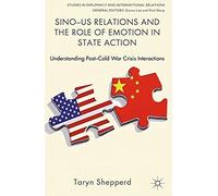Sino-Us Relations And The Role Of Emotion In State Action
