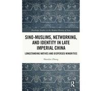 SinoMuslims Networking and Identity in Late Imperial China - Zhang Shaodan Xian International Studies University China - Taylor amp Francis Ltd - Livre en Zhang Shaodan Xian International Studies Univ