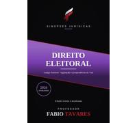Sinopses Jurídicas: Direito Eleitoral: Código Eleitoral, Ficha Limpa e as regras das eleições de 2026 - para a OAB e concursos