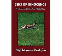 Sins Of Innocence ...The True Story Of Sister Mary & The Antelope
