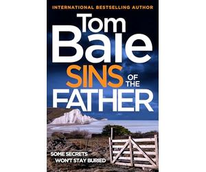 Sins of the Father: A heart-pounding thriller of buried secrets and deadly consequences from Tom Bale for 2026