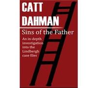 Sins of the Father The Lindbergh Case - catt dahman - Amazon Digital Services LLC KDP - Livre en Anglais catt dahmancatt dahman (Auteur)