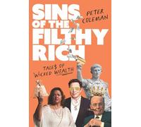 Sins of the Filthy Rich: Tales of wicked wealth