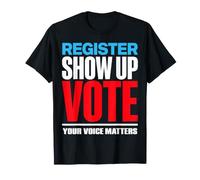S'inscrire Montrez votez Chemise Votre Voix Compte T-Shirt