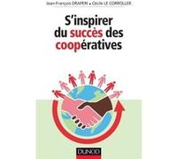 S'inspirer du succès des coopératives Jean-François Draperi (Editeur en chef), Cécile Le Corroller (Editeur en chef)