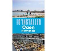 S'installer à Caen Normandie - Jean-Jacques Lerosier - Heliopoles - broché - Guide