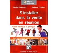 S'installer dans la vente en réunion Nicolas Delecourt (Auteur), Gallianne Coudert (Auteur)