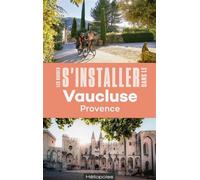 S'installer dans le Vaucluse - Philippe Thuru - Heliopoles - broché - Guide