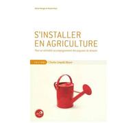 S'installer En Agriculture - Pour Un Véritable Accompagnement Des Paysans De Demain