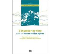 S'installer et vivre dans les hautes vallées alpines: Trajectoires de vie, attractivité et capacité d'adaptation des territoires