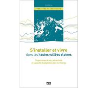 S'installer et vivre dans les hautes vallées alpines: Trajectoires de vie, attractivité et capacité d'adaptation des territoires