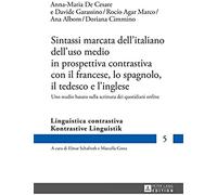 Sintassi Marcata Dell'italiano Dell'uso Medio In Prospettiva Contrastiva Con Il Francese, Lo Spagnolo, Il Tedesco E L'inglese