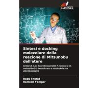 Sintesi e docking molecolare della reazione di Mitsunobu dell'etere: Sintesi di 5-[(4-fluorofenossimetil)-7-metossi-2-(4-metossifenil)-1-benzofurano e studio della sua attività biologica