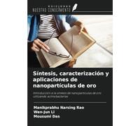 Síntesis, caracterización y aplicaciones de nanopartículas de oro: Introducción a la síntesis de nanopartículas de oro utilizando actinobacterias