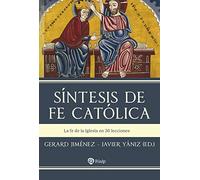 Síntesis de fe católica: La fe de la Iglesia en 36 lecciones