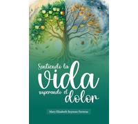 Sintiendo la Vida, Superando el Dolor: Mary Elizabeth Reynoso Ferreras