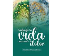 Sintiendo la Vida, Superando el Dolor: Mary Elizabeth Reynoso Ferreras