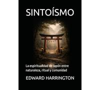 SINTOÍSMO: La espiritualidad de Japón entre naturaleza, ritual y comunidad