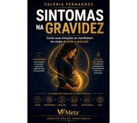 Sintomas na Gravidez: Como suas emoções se manifestam no corpo durante a gestação
