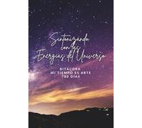 Sintonizando con las energías del Universo - Bitácora de autoconocimiento: Journal de bienestar y diario de gratitud y cocreación consciente 780 días (3 ciclos de Tzolkin)