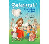 Sintonizzati! Le parabole di Gesù. Ediz. a colori