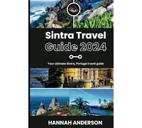 Sintra Travel Guide: Your ultimate sintra, Portugal travel guide