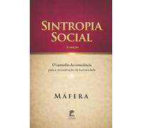 Sintropia Social: O caminho da consciência para a reconstrução da humanidade