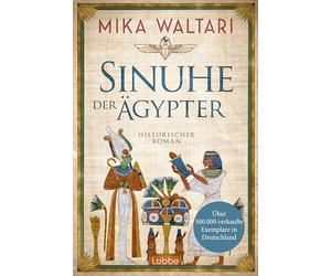 Sinuhe der Ägypter: Ein packender historischer Roman über die Zeit der Pharaonen