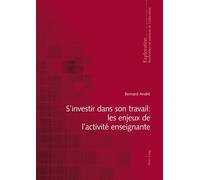 S'investir Dans Son Travail - Les Enjeux De L'activité Enseignante | Occasion