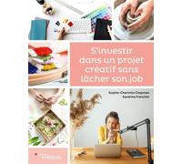 S'investir dans un projet créatif sans lâcher son job - Sophie-Charlotte Chapman - Eyrolles - broché - Guide