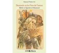 Sînzienele ou les Fées de l'amour : Mythes et légendes de Roumanie