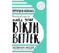 Hypnobirthing - Siobhan Miller - Little Brown Book Group - Livre en Anglais - Paperback Siobhan MillerSiobhan Miller (Auteur)