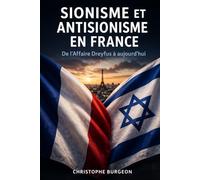 Sionisme et Antisionisme en France: De l’Affaire Dreyfus à aujourd’hui