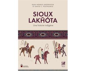 SIOUX LAKHÓTA - Une histoire indigène - Rani-Henrik Andersson - Vega Eds - broché - Essai