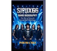 SIOUX66 BAND BIOGRAPHY: The Rise of Sioux66 From Local Gigs to Global Stages
