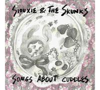 Siouxie & the Skunks - Songs About Cuddles