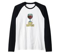 Sip Happens Buveur de vin Humoristique Motif Amateur d'alcool Manche Raglan