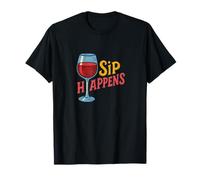 Sip Happens Buveur de vin Humoristique Motif Amateur d'alcool T-Shirt