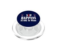 Sip Happens, It's OK to Wine Lovers Design Funny Wine Lovers PopSockets PopGrip pour MagSafe