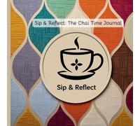 Sip & Reflect: The Chai Time Journal